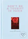 Don't Be a Tourist in Paris (The Messy Nessy Chic Guide) - Vanessa Grall