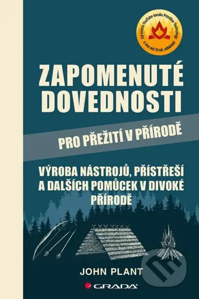 Zapomenuté dovednosti pro přežití v přírodě (Výroba nástrojů, přístřeší a dalších pomůcek v divoké přírodě) - kniha z kategorie Motivace a seberozvoj