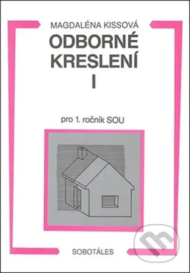Odborné kreslení I (Pro 1. ročník SOU) - Magdalána Kissová - kniha z kategorie Odborné školy