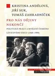 Pro nás dějiny nekončí. Politická práce a myšlení českého levicového exilu (1968-1989) - kniha z kategorie Politologie a politika
