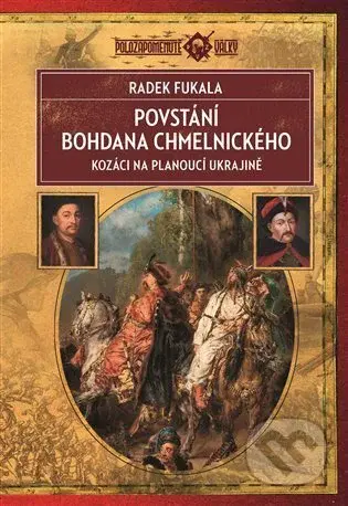 Povstání Bohdana Chmelnického (Kozáci na planoucí Ukrajině 1648–1654) - kniha z kategorie Historie