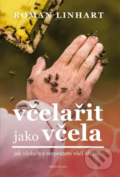Včelařit jako včela (jak včelařit s respektem vůči včelám) - kniha z kategorie Chov zvířat
