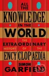 All the Knowledge in the World (The Extraordinary History of the Encyclopaedia) - kniha z kategorie Historie