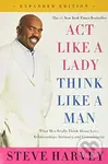 Act Like a Lady, Think Like a Man (What Men Really Think About Love, Relationships, Intimacy, and Commitment) - Steve Harvey