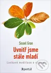 Uvnitř jsme stále mladí (Laskavé meditace o stárnutí) - Sissel Gran