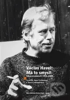 Václav Havel - Má to smysl (Výbor rozhovorů 1964 - 1989) - kniha z kategorie Životopisy