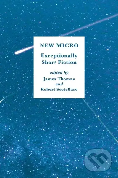 New Micro (Exceptionally Short Fiction) - James Thomas