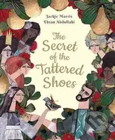 The Secret of the Tattered Shoes - Jackie Morris, Ehsan Abdollahi (ilustrácie) - kniha z kategorie Pohádky
