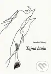 Tajná láska - Jaroslav Choltický, Josef Velčovský (ilustrácie) - kniha z kategorie Beletrie