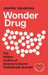 Wonder Drug (The Hidden Victims of America's Secret Thalidomide Scandal) - kniha z kategorie Reportáže a publicistika