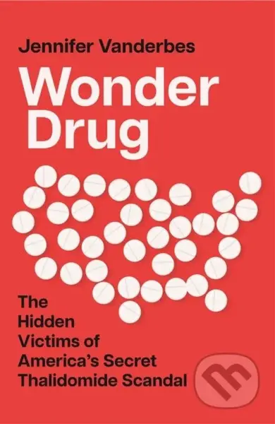 Wonder Drug (The Hidden Victims of America's Secret Thalidomide Scandal) - kniha z kategorie Reportáže a publicistika
