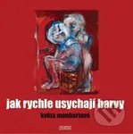 Jak rychle usychají barvy - Květa Monhartová - kniha z kategorie Poezie