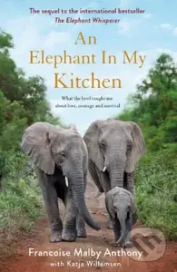 An Elephant in My Kitchen (What the herd taught me about love, courage and survival) - kniha z kategorie Přírodní vědy a technika