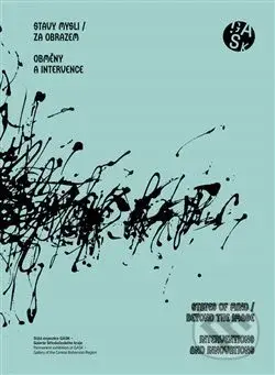 Stavy mysli / Za obrazem - Obměny a intervence (States of Mind / Beyond the Image - Interventions and Inovations) - kniha z kategorie Malířství a…