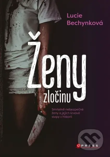 Ženy zločinu - Lucie Bechynková - kniha z kategorie Psychologie