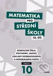 Matematika pro střední školy 10. díl (Komplexní čísla, polynomy, matice, základy diferenciálního a integrálního počtu) - kniha z kategorie Gymnázia
