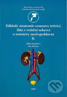 Základy anatomie soustavy trávicí, žláz s vnitřní sekrecí a soustavy močopohlavní II. - kniha z kategorie Medicína