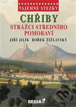 Chřiby (Strážci Středního Pomoraví) - Jiří Jilík, Bořek Žižlavský - kniha z kategorie Mapy a cestování
