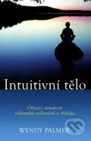 Intuitivní tělo - Wendy Palmer - kniha z kategorie Individuální sporty