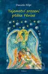 Tajemství zrození ptáka Fénixe - Daniela Filipi - kniha z kategorie Pohádky