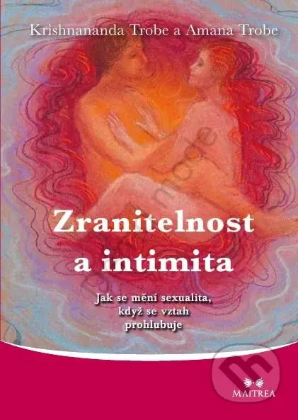 Zranitelnost a intimita (Jak se mění sexualita, když se vztah prohlubuje) - kniha z kategorie Vztahy a rodina