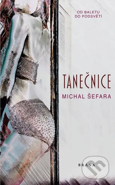 Tanečnice (Od baletu do podsvětí) - Michal Šefara