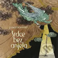 Pavol Hammel: Srdce bez anjela - Pavol Hammel