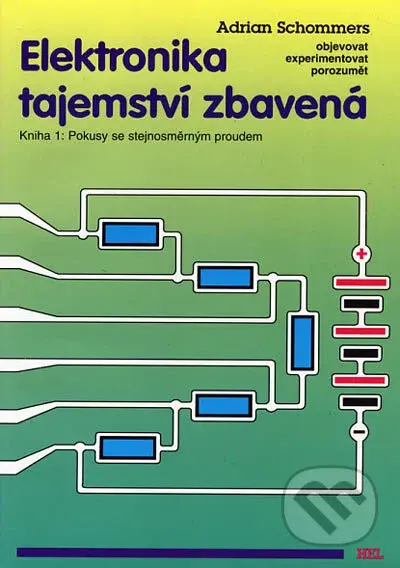 Elektronika tajemství zbavená 1 (Pokusy se stejnosměrným proudem) - kniha z kategorie Přírodní vědy a technika