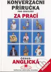Česko-anglická konverzační příručka pro cestující za prací - kniha z kategorie Jazykové učebnice a slovníky