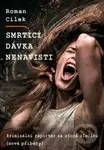 Smrtící dávka nenávisti - Roman Cílek - kniha z kategorie 21. století