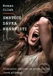 Smrtící dávka nenávisti - Roman Cílek