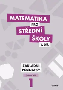 Matematika pro střední školy 1.díl Pracovní sešit - Martina Květoňová, Peter Krupka, Zdeněk Polický, Blanka Škaroupková