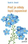 Proč je někdy lepší zapomínat - Scott A. Small