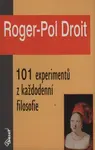 101 experimentů z každodenní filosofie - Droit Roger-Pol