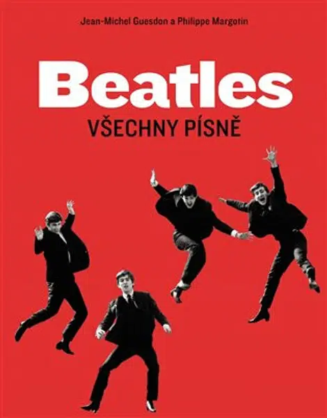 Beatles: Všechny písně - Jean-Michel Guesdon, Philippe Margotin