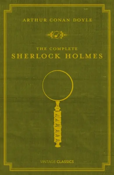 The Complete Sherlock Holmes - Sir Arthur Conan Doyle