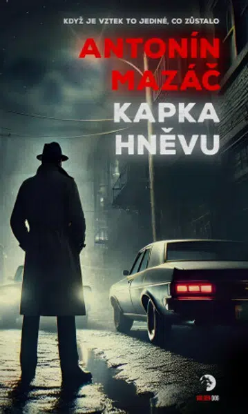 Kapka hněvu - Antonín Mazáč