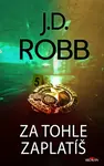 Za tohle zaplatíš - J.D. Robb