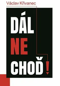 Dál nechoď! - Václav Křivanec