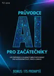 Průvodce AI pro začátečníky + BONUS: 175 promptů - Tomáš Zahradníček - e-kniha