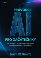 Průvodce AI pro začátečníky + BONUS: 175 promptů - Tomáš Zahradníček - e-kniha