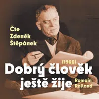 Dobrý člověk ještě žije (1960) - Romain Rolland, Zdeněk Štěpánek - audiokniha
