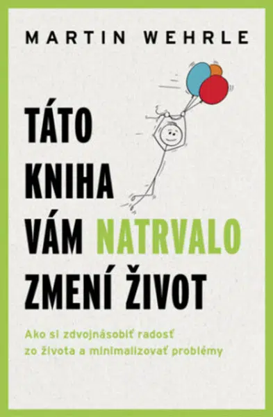 Táto kniha vám natrvalo zmení život - Martin Wehrle