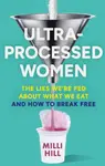 Ultra-Processed Women - Milli Hill