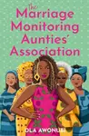 The Marriage Monitoring Auntiesâ€™ Association - Ola Awonubi
