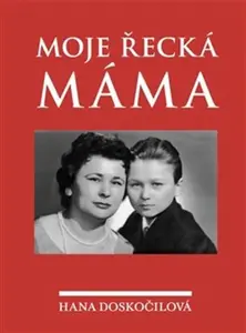 Moje řecká máma - Hana Doskočilová, Zdeněk Mareš