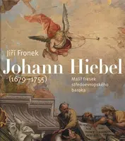Johann Hiebel (1679-1755) - Jiří Froněk
