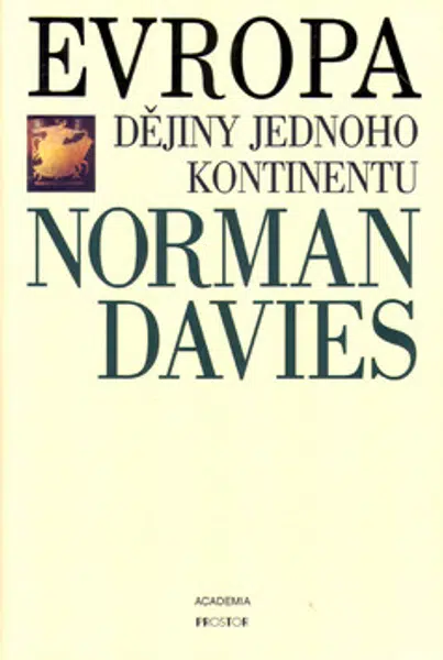 Evropa - Dějiny jednoho kontinentu - Norman Davies