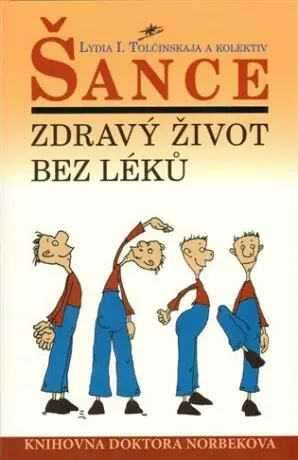 Šance  - Zdravý život bez léků - Lydia I. Tolčinskaja
