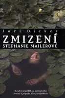 Zmizení Stephanie Mailerové - Joël Dicker